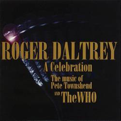 Roger Daltrey : A Celebration - the Music of Pete Townshend and the Who